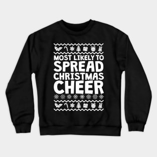 Most Likely To Spread Christmas Cheer Crewneck Sweatshirt